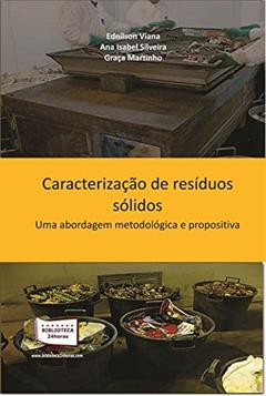 Caracterização de Resíduos Sólidos. Uma Abordagem Metodológica e Propositiva, do autor Ednilson Viana