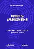 Ler O Poder da Aprendizagem 4.5: aventura e empoderamento ao longo da vida, do autor Rafael Lacerda