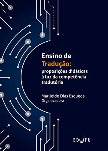 Ler Ensino de Tradução: proposições didáticas à luz da competência tradutória, do autor Marileide Dias Esqueda Ler Ensino de Tradução: proposições didáticas à luz da competência tradutória, do autor Marileide Dias Esqueda