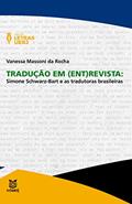 Ler Tradução em (ent)revista: Simone Schwarz-Bart e as tradutoras brasileiras, do autor Vanessa Massoni da Rocha