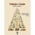 Ler Tradução E Criação - Entre Campos, do autor Beethoven Alvarez