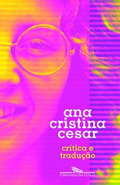 Crítica e tradução, do autor Ana Cristina Cesar