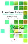 Ler Tecnologias da Tradução. Teoria, Prática e Ensino, do autor Marileide Dias Esqueda; érika Nogueira De Andrade Stupiello