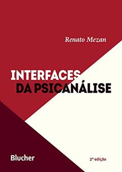 Interfaces da Psicanálise, do autor Renato Mezan