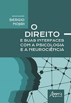 O direito e suas interfaces com a psicologia e a neurociência, do autor Sergio (Organizador) Nojiri