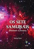 Ler OS SETE SAMURAIS: Shatareer-Unversa, do autor Rodrigo Romo