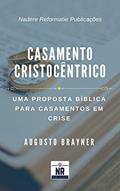 Ler Casamento Cristocêntrico: Uma proposta bíblica para casamentos em crise, do autor Augusto Brayner Ler Casamento Cristocêntrico: Uma proposta bíblica para casamentos em crise, do autor Augusto Brayner