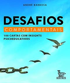 Desafios comportamentais: 100 cartas com insigths psicoeducativos, do autor André Barbosa
