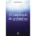 Ler A Evangelizacao das Profundezas: nas Dimensões Psicológica e Espiritual, do autor Simone Pacot