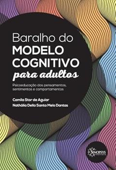 Baralho do Modelo Cognitivo Para Adultos: Psicoeducação dos Pensamentos, Sentimentos e Comportamentos, do autor Camila Stor