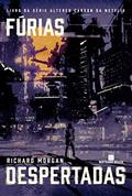 Ler Fúrias despertadas (Vol. 3 Carbono alterado), do autor Richard Morgan