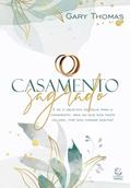 Ler Casamento Sagrado - 2ª Ed: e se o Objetivo de Deus Para o Casamento, Mais do que nos Fazer Felizes, for nos Tornar Santos?, do autor Gary Thomas
