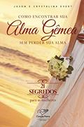 Ler Como encontrar sua alma gêmea sem perder sua alma: 21 segredos para as mulheres, do autor Jason Evert; Cristalina Evert