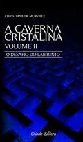 Ler A Caverna Cristalina - Volume II: O desafio do labirinto, do autor Christiane de Murville