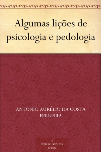 Ler Algumas lições de psicologia e pedologia, do autor António Aurélio da Costa Ferreira