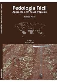 Pedologia Fácil - Aplicações em Solos Tropicais, do autor Hélio do Prado
