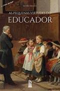 Ler As Pequenas Virtudes do Educador, do autor Henri Pradel