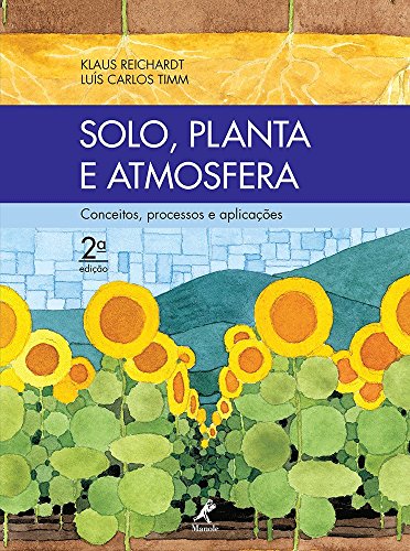 Ler Solo, planta e atmosfera: Conceitos, processos e aplicações, do autor Klaus Reichardt; Luís Carlos Timm