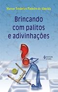 Ler Brincando com palitos e adivinhações, do autor Marcos Teodorico Pinheiro de Almeida