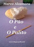 Ler O Pão e O Palito: O Palito aqui é só figurante. O Pão é fundamental., do autor Marco Alzamora Ler O Pão e O Palito: O Palito aqui é só figurante. O Pão é fundamental., do autor Marco Alzamora
