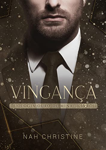 Ler Vingança (Duologia Ouro de Mina - Livro 1), do autor Nah Christine
