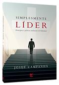 Ler Simplesmente Líder. Princípios e Práticas Milenares de Liderança, do autor Josué Campanhã