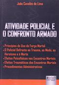 Ler Atividade Policial e o Confronto Armado, do autor João Cavalim de Lima