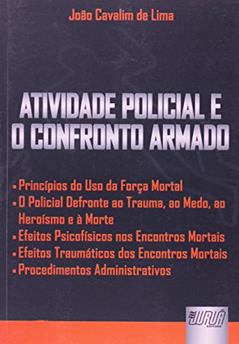 Atividade Policial e o Confronto Armado, do autor João Cavalim de Lima
