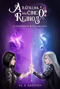O confronto (A batalha dos cinco reinos Livro 2), do autor L. S. Santos