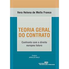 Teoria Geral do Contrato. Confronto com o Direito Europeu Futuro, do autor Vera Helena de Mello Franco