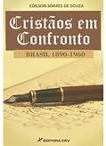 Ler Cristãos em confronto Brasil 1890-1960, do autor Edilson Soares de Souza