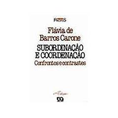 Subordinação e Coordenação. Confronto e Contrastes, do autor Flávia de Barros Carone
