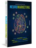 Neuromarketing: como a neurociência aliada ao design pode aumentar o engajamento e a influência sobre os consumidores, do autor Darren Bridger