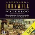 Ler Waterloo: A história de quatro dias, três exércitos e três batalhas. O confronto que deteve Napoleão, do autor Bernard Cornwell Ler Waterloo: A história de quatro dias, três exércitos e três batalhas. O confronto que deteve Napoleão, do autor Bernard Cornwell