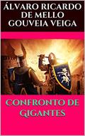 Ler Confronto de Gigantes, do autor Álvaro Ricardo de Mello Gouveia Veiga Ler Confronto de Gigantes, do autor Álvaro Ricardo de Mello Gouveia Veiga
