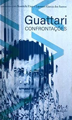 Guattari: confrontações, do autor Kuniichi Uno; Laymert Garcia dos Santos
