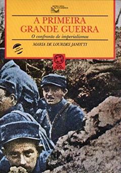 A primeira grande guerra: O confronto de imperialismos, do autor Maria de Lourdes Janotti