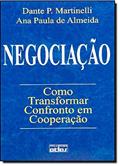 Ler Negociação. Como Transformar Confronto Em Cooperação, do autor Ana Paula de Almeida; Dante P. Martinelli