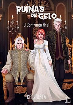 Ruínas de Gelo: O Confronto Final (Fortaleza Negra Livro 3), do autor Kel Costa