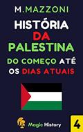Ler História Da Palestina: Do Começo Até A Os Dias Atuais (Coleção Confrontos Históricos Livro 1), do autor Magic History; Alpz Brasil