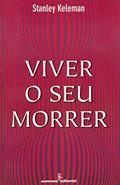 Ler Viver o seu morrer, do autor Stanley Keleman