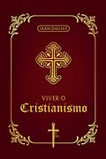 Ler Viver o Cristianismo, do autor Jean Daujat