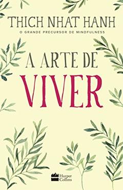 A arte de viver, do autor Thich Nhat Hanh