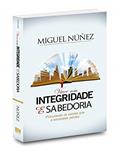Ler Viver com Integridade e Sabedoria, do autor Miguel Nuñez