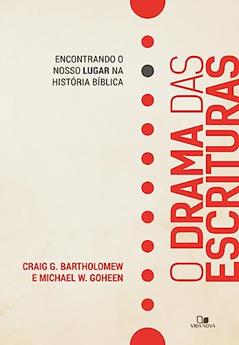 O Drama das Escrituras, do autor Craig G. Bartholomew e Michael W. Goheen