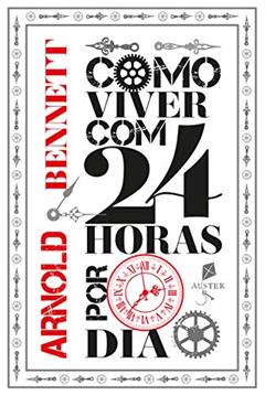 Como Viver com 24 Horas por Dia, do autor Arnold Bennett
