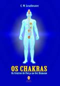 Ler os Chakras os Centros de Forca no Ser Humano, do autor C. W. Leadbeater