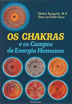 Os Chakras e os Campos de Energia Humanos, do autor Shafica Karagulla; Dora Van Gelder Kunz