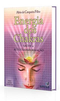 Energia dos Chakras - Saúde e Autotransformação, do autor Alírio De Cerqueira Filho