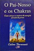 Ler O Pai-Nosso E Os Chakras, do autor Celina Fioravanti Ler O Pai-Nosso E Os Chakras, do autor Celina Fioravanti